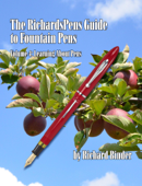 The RichardsPens Guide to Fountain Pens - Richard Binder