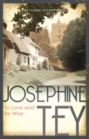 Josephine Tey - To Love and Be Wise artwork