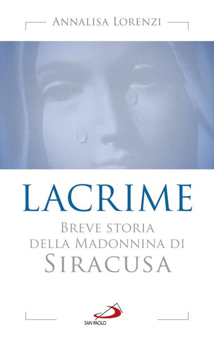 Lacrime. Breve storia della Madonnina di Siracusa