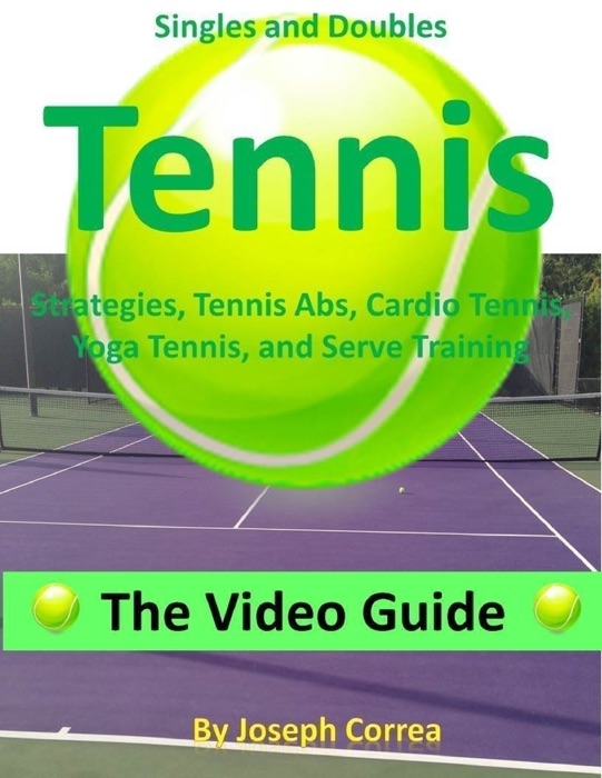 Singles and Doubles Tennis Strategies, Tennis Abs, Cardio Tennis, Yoga Tennis, and Serve Training