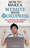 How To Make A Website With WordPress: No Coding or Design Skills Required - Todd Pettee