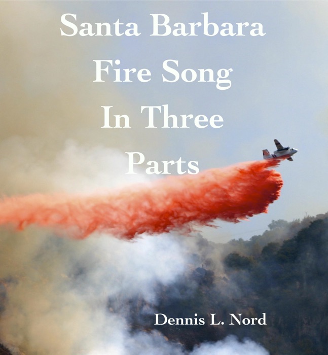 Santa Barbara Fire Song in Three Parts