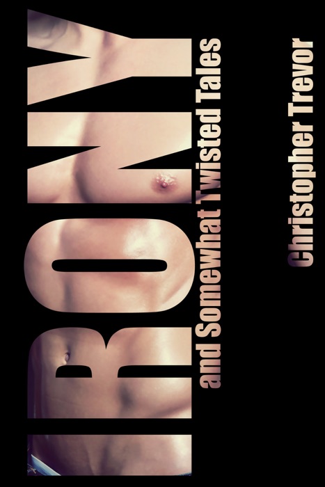 Irony and Somwhat Twisted Tales