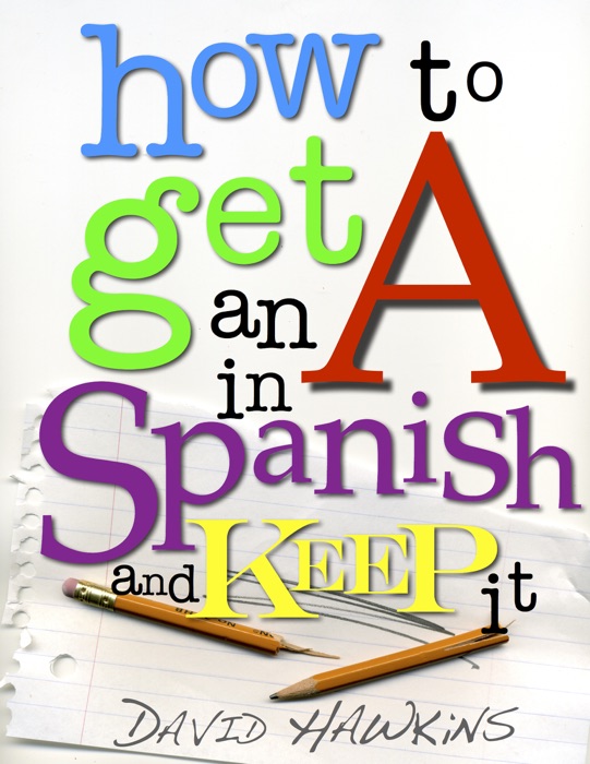 How to Get an A in Spanish and Keep It