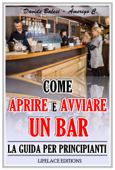 Come aprire e avviare un bar - la guida per principianti - Davide Balesi & Amerigo C.