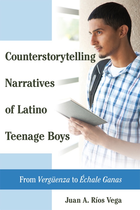 Counterstorytelling Narratives of Latino Teenage Boys