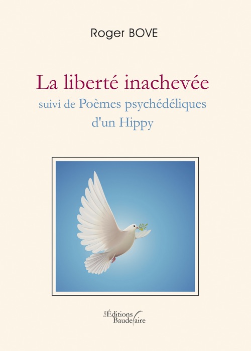 La liberté inachevée suivi de Poèmes psychédéliques d'un Hippy