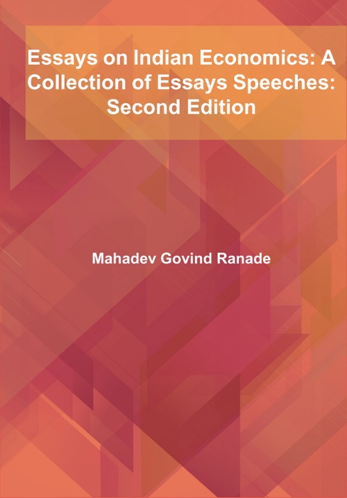 Essays on Indian Economics: A Collection of Essays Speeches: Second Edition