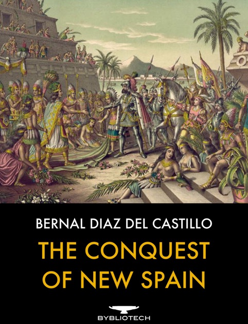 The Conquest Of New Spain By Bernal Diaz Del Castillo On Apple Books