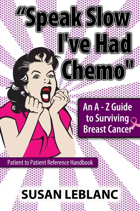 Speak Slow I've Had Chemo - An A-Z Guide to Surviving Breast Cancer
