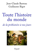 Toute l'histoire du monde - Jean-Claude Barreau & Guillaume Bigot