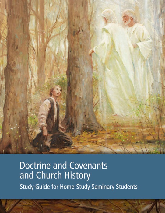 Doctrine and Covenants and Church History Study Guide for Home-Study Seminary Students