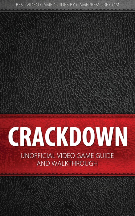 Crackdown - Unofficial Video Game Guide & Walkthrough