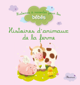 Histoires d'animaux de la ferme - Delphine Bolin, Ghislaine Biondi & Bénédicte Carboneill