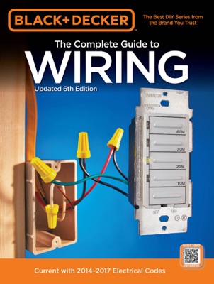 Black & Decker Complete Guide to Wiring, 6th Edition