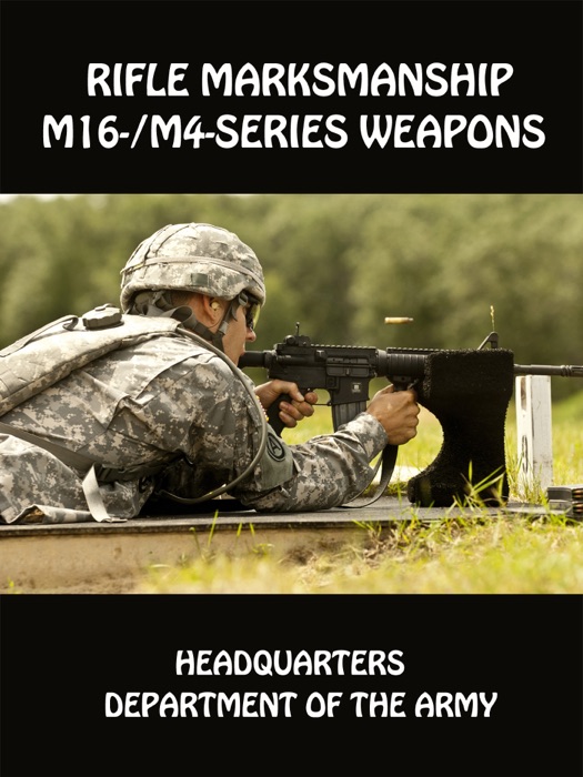 Rifle Marksmanship M16- / M4-Series Weapons