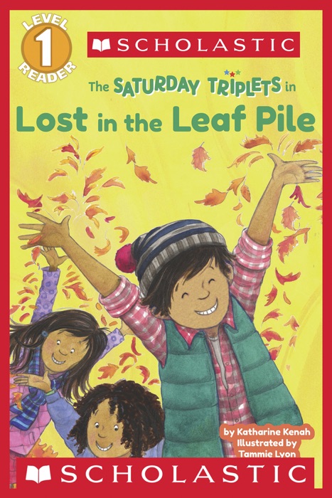 Scholastic Reader Level 1: The Saturday Triplets #1: Lost in the Leaf Pile