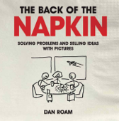 The Back of The Napkin - Dan Roam