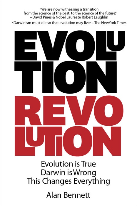 Evolution Revolution: Evolution is True. Darwin is Wrong. This Changes Everything.