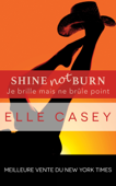 Je brille mais ne brûle point - Elle Casey