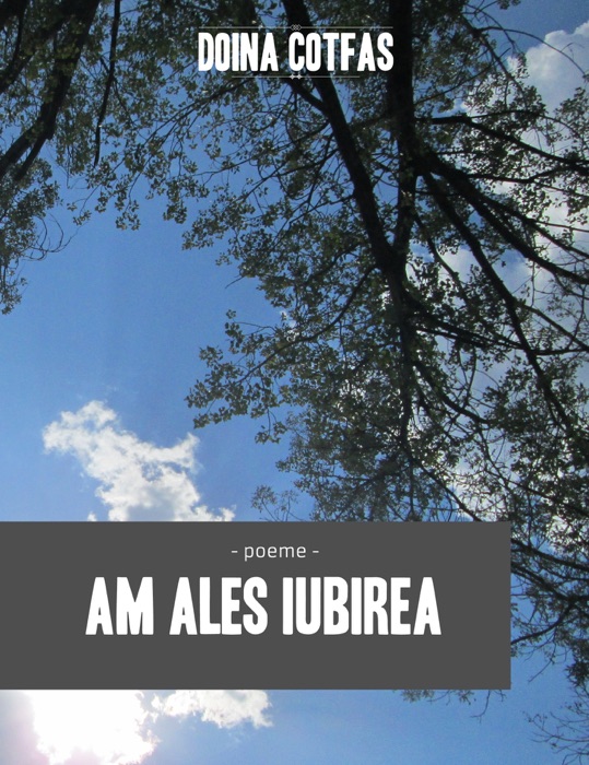 Am ales iubirea: Poeme