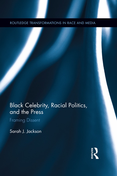 Black Celebrity, Racial Politics, and the Press