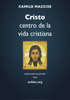 Cristo centro de la vida cristiana - Camilo Maccise