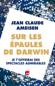 Sur les épaules de Darwin - Tome 2 - Jean-Claude Ameisen