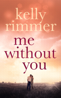 Kelly Rimmer - Me Without You artwork