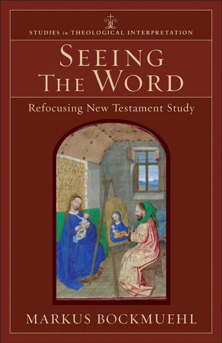 Seeing the Word (Studies in Theological Interpretation)