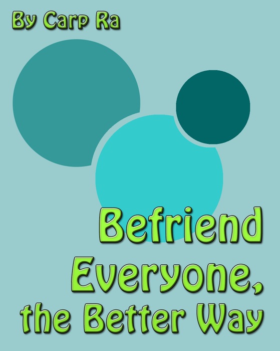 Befriend Everyone, the Better Way