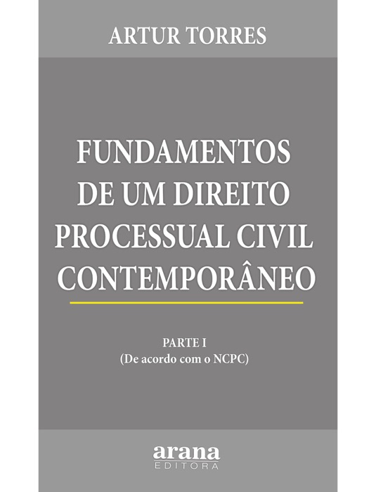 FUNDAMENTOS DE UM DIREITO PROCESSUAL CIVIL CONTEMPORÂNEO