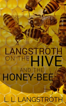 Langstroth On The Hive And The Honey Bee On Apple Books - 