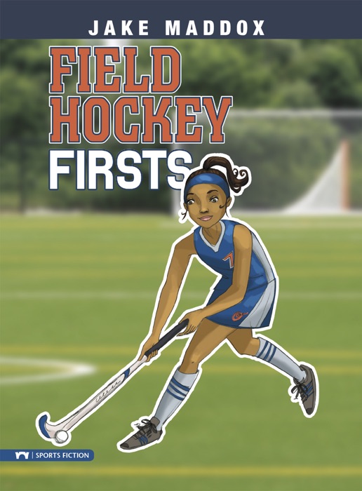 Jake Maddox: Field Hockey Firsts