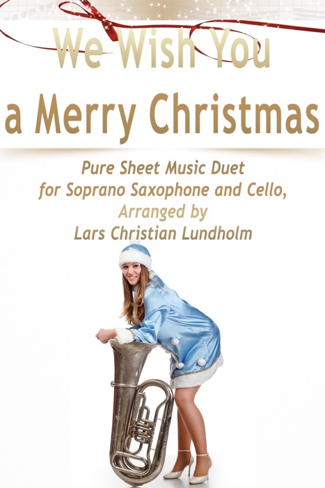 We Wish You a Merry Christmas Pure Sheet Music Duet for Soprano Saxophone and Cello, Arranged by Lars Christian Lundholm
