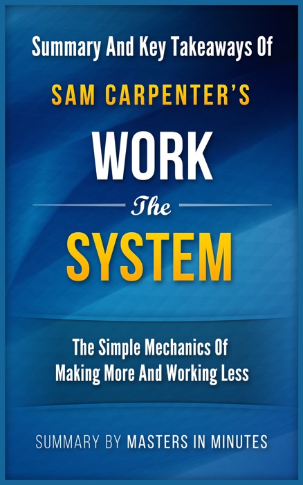 Work the System: The Simple Mechanics of Making More and Working Less  Summary & Key Takeaways