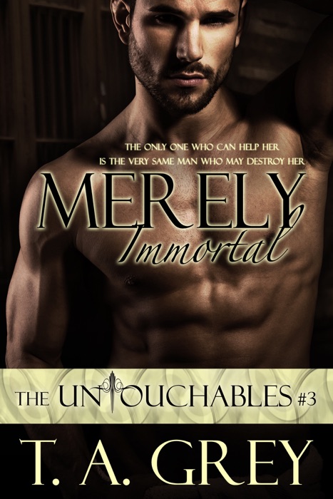 Merely Immortal - Book #3 (The Untouchables series)