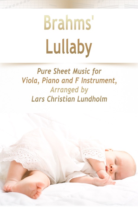 Brahms' Lullaby Pure Sheet Music for Viola, Piano and F Instrument, Arranged by Lars Christian Lundholm