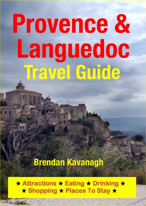 Provence & Languedoc Travel Guide - Attractions, Eating, Drinking, Shopping & Places To Stay