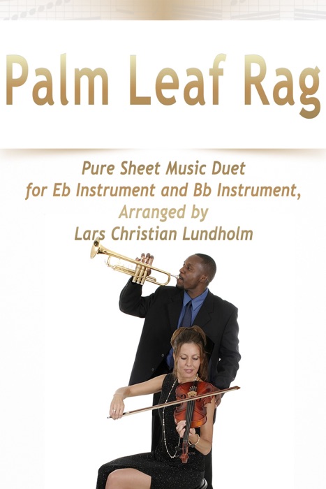 Palm Leaf Rag Pure Sheet Music Duet for Eb Instrument and Bb Instrument, Arranged by Lars Christian Lundholm