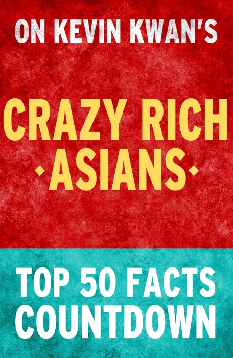 Crazy Rich Asians: Top 50 Facts Countdown: Reach the #1 Fact