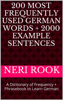 200 Most Frequently Used German Words + 2000 Example Sentences: A Dictionary of Frequency + Phrasebook to Learn German - Neri Rook