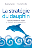 La Stratégie du dauphin - Nouvelle édition - Paul L. Kordis