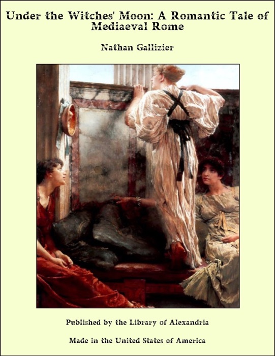 Under the Witches' Moon: A Romantic Tale of Mediaeval Rome