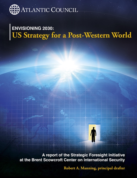 Envisioning 2030: US Strategy for a Post-Western World
