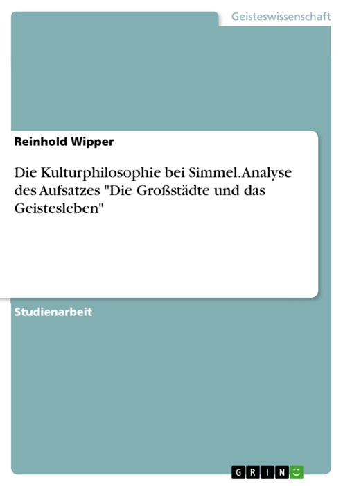 Die Kulturphilosophie bei Simmel. Analyse des Aufsatzes 'Die Großstädte und das Geistesleben'