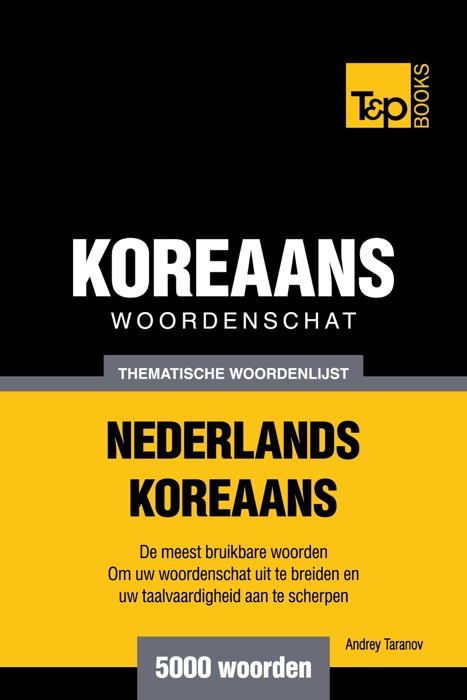 Thematische woordenschat Nederlands-Koreaans: 5000 woorden