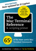 The Mac Terminal Reference and Scripting Primer - Jay Docherty