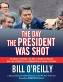 The Day the President Was Shot - Bill O'Reilly