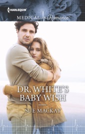 Dr. White's Baby Wish - Sue MacKay by  Sue MacKay PDF Download